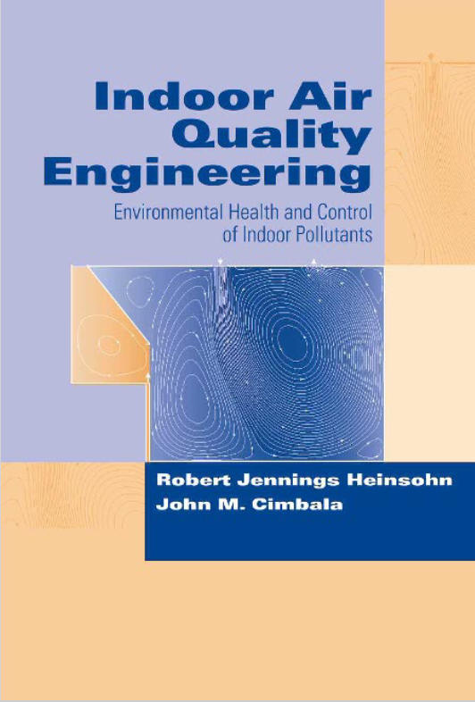 Indoor Air Quality Engineering: Environmental Health and Control of Indoor Pollutants